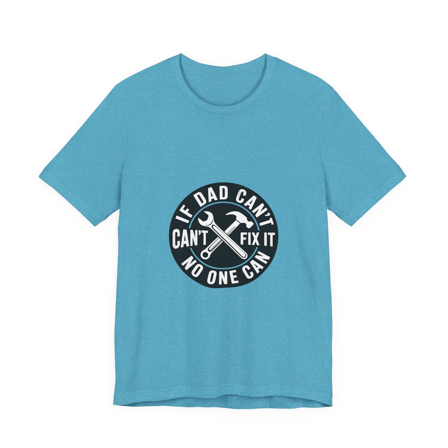 Dad Fixes Everything T-Shirt – “If Dad Can’t Fix It No One Can” Tool Graphic Tee
