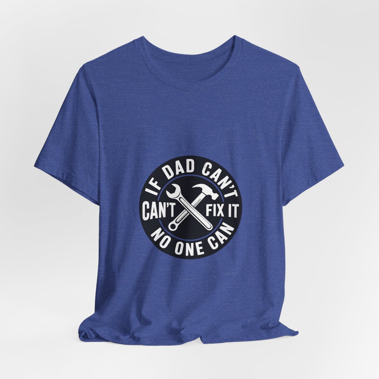 Dad Fixes Everything T-Shirt – “If Dad Can’t Fix It No One Can” Tool Graphic Tee