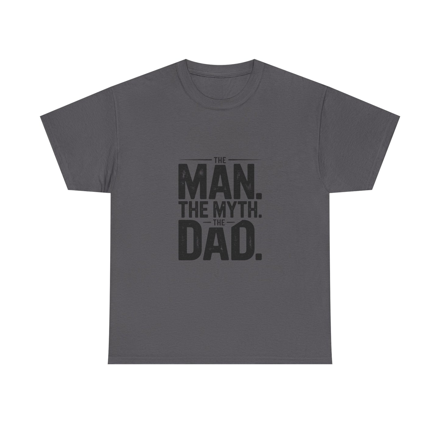 Dad Tee — "The Man. The Myth. The Dad." Graphic Father's Day T-Shirt