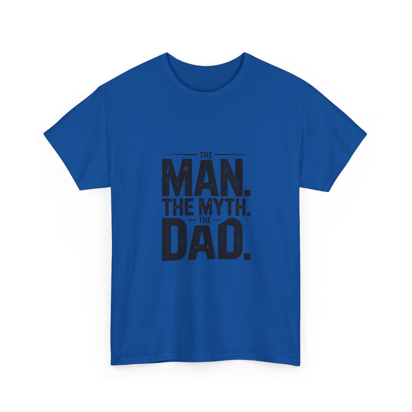 Dad Tee — "The Man. The Myth. The Dad." Graphic Father's Day T-Shirt