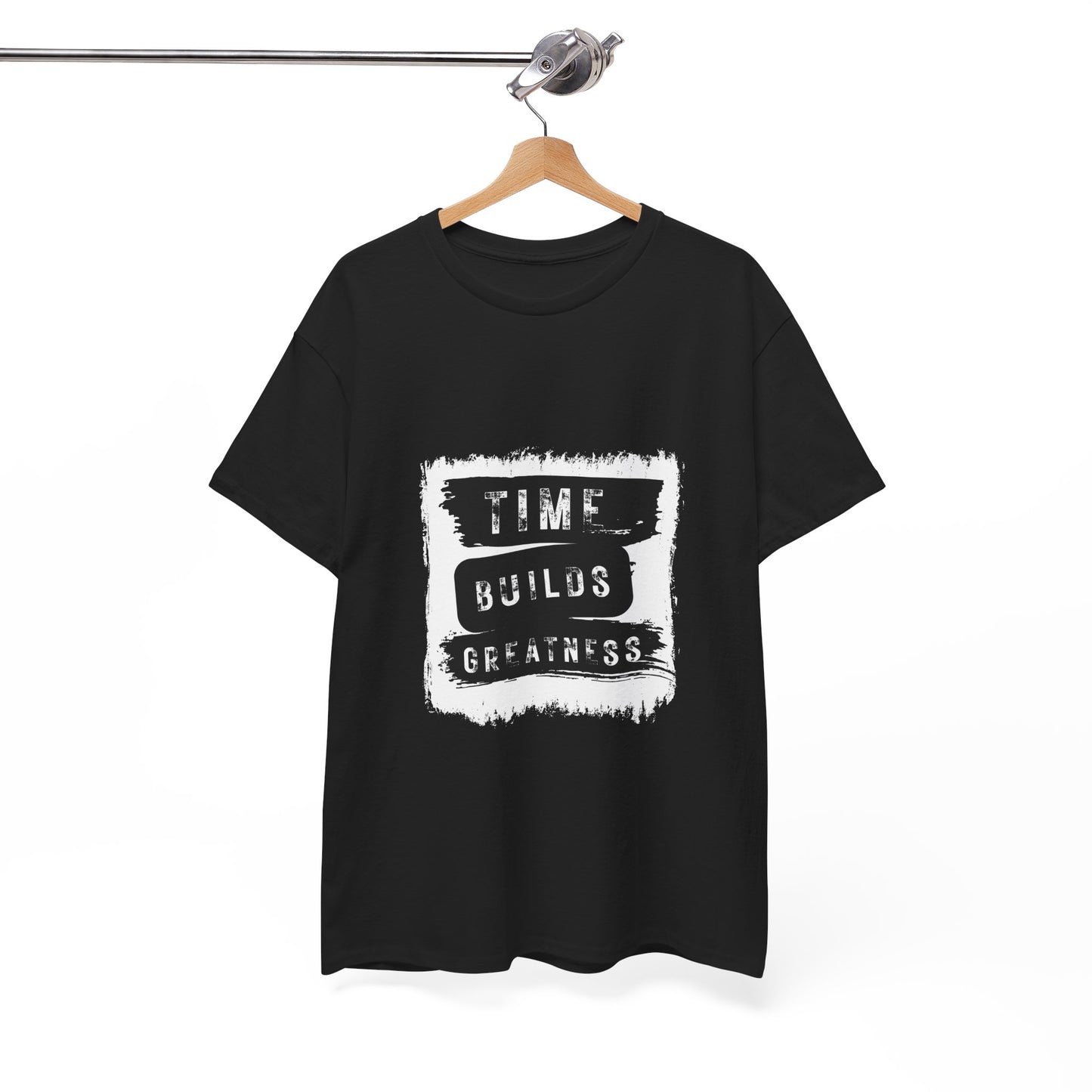 Time Builds Greatness T-Shirt — Inspirational Motivational Tee
