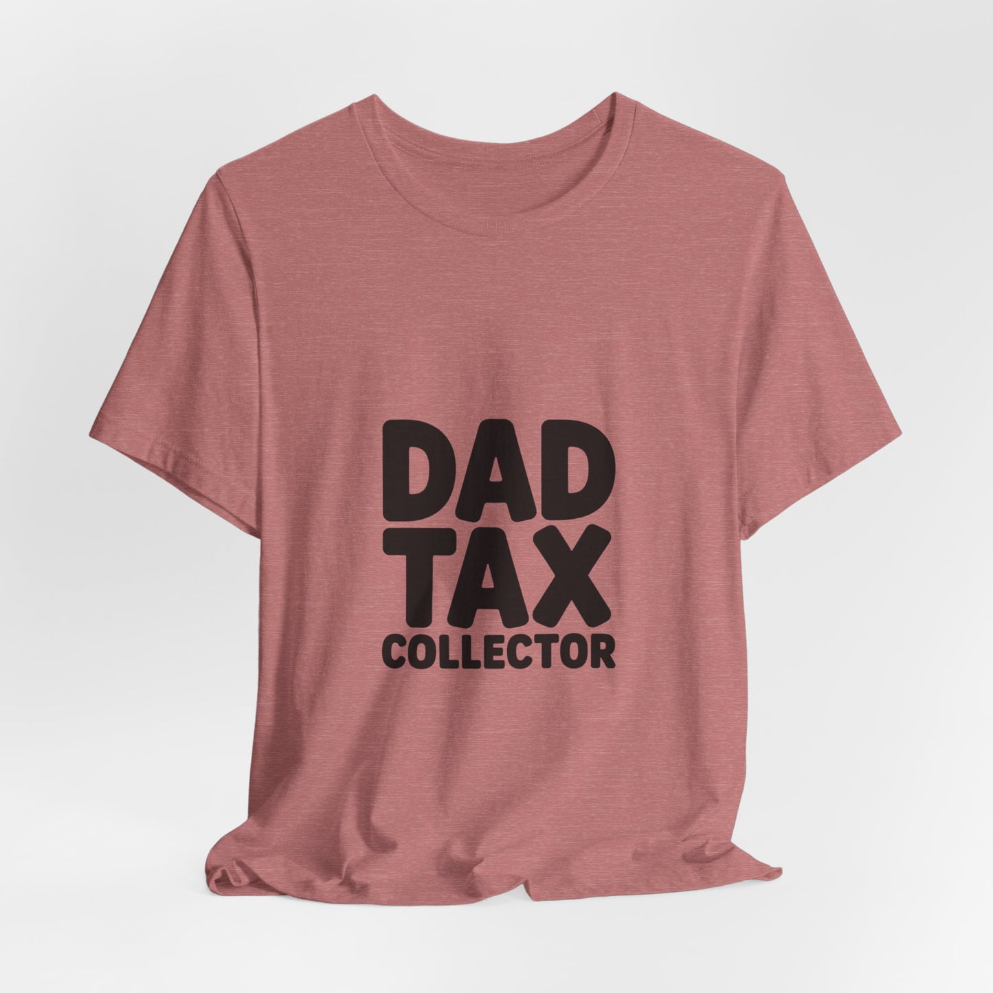 Dad Tax Collector T‑Shirt — Funny Father’s Day Tee for Dads