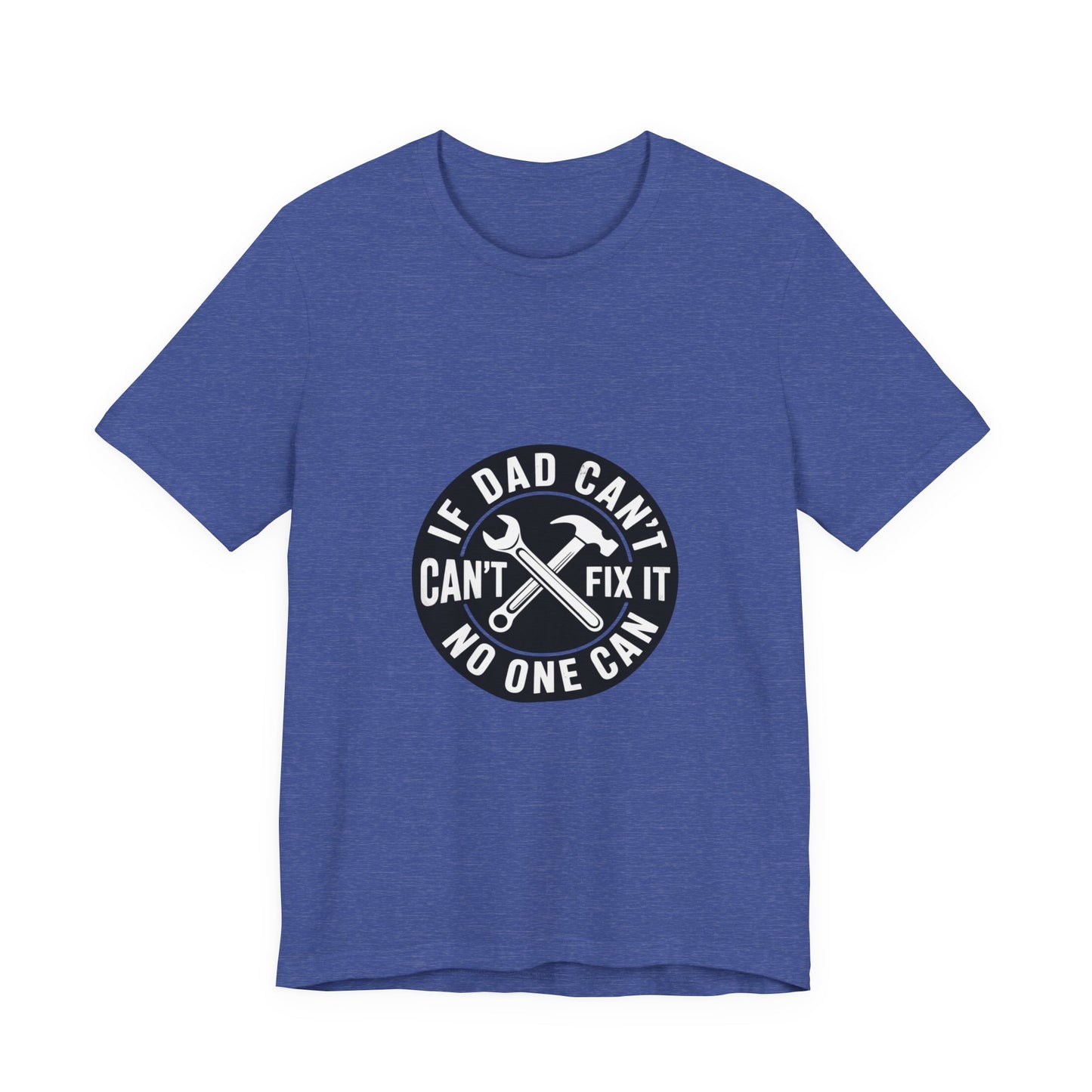 Dad Fixes Everything T-Shirt – “If Dad Can’t Fix It No One Can” Tool Graphic Tee