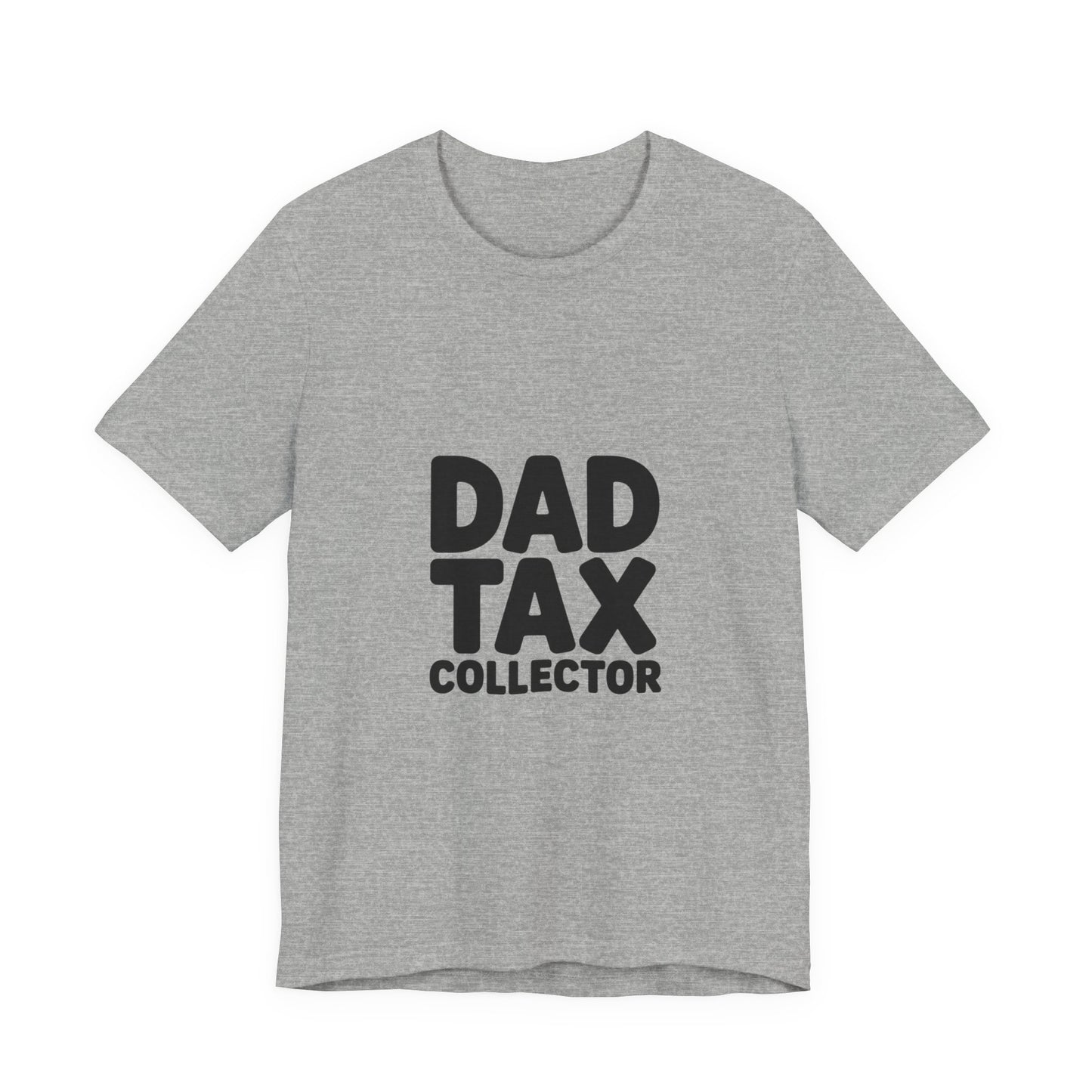 Dad Tax Collector T‑Shirt — Funny Father’s Day Tee for Dads