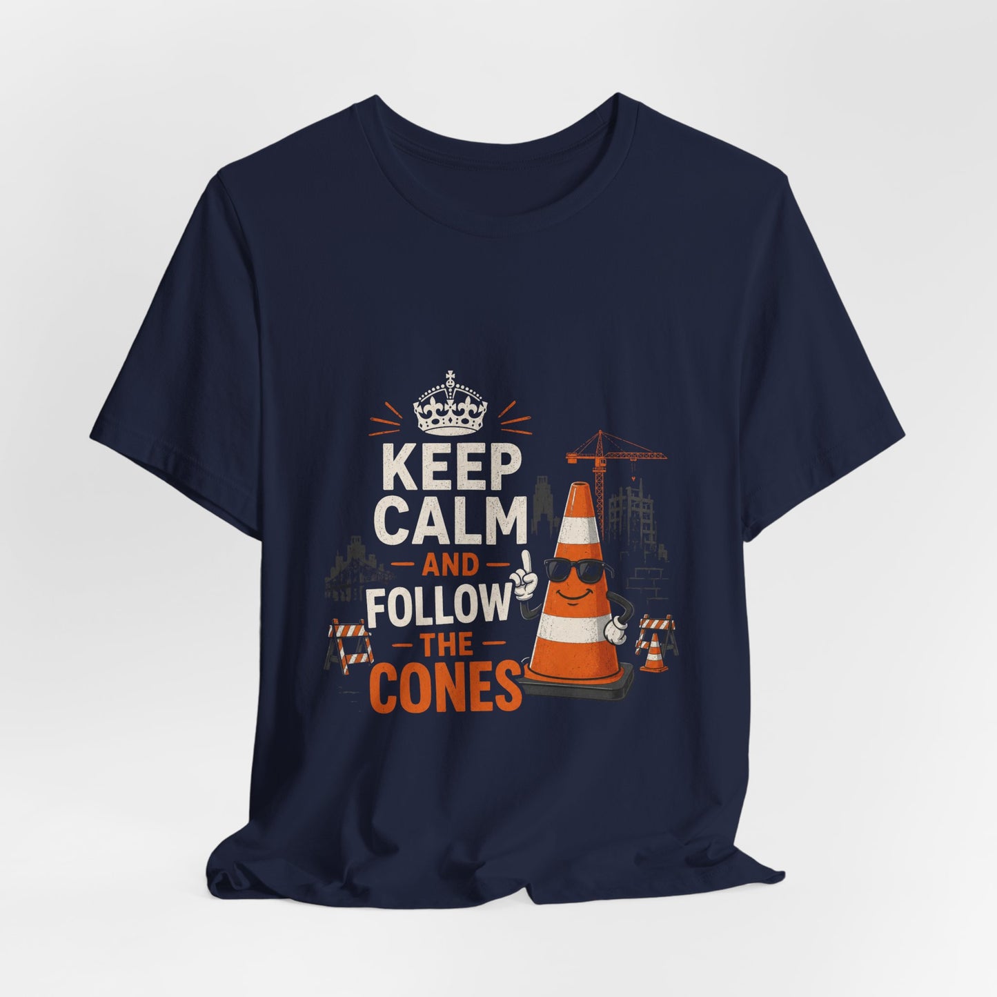 Keep Calm and Follow the Cones T-Shirt — Construction Humor Tee for Road Workers & Drivers