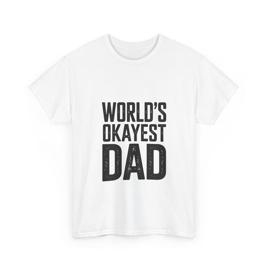 World's Okayest Dad T-Shirt — Funny Father's Day Dad Tee