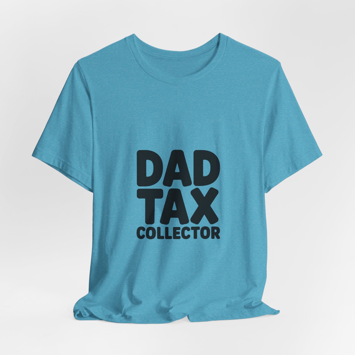 Dad Tax Collector T‑Shirt — Funny Father’s Day Tee for Dads