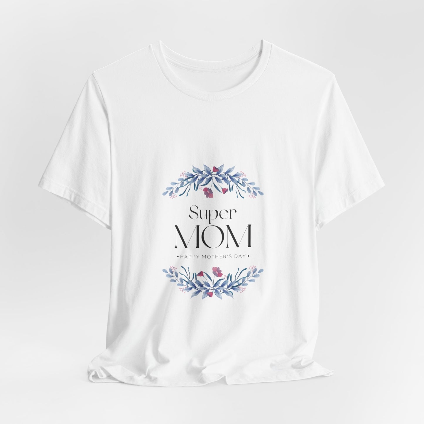 Super Mom Floral T-Shirt – Mother's Day Gift Tee