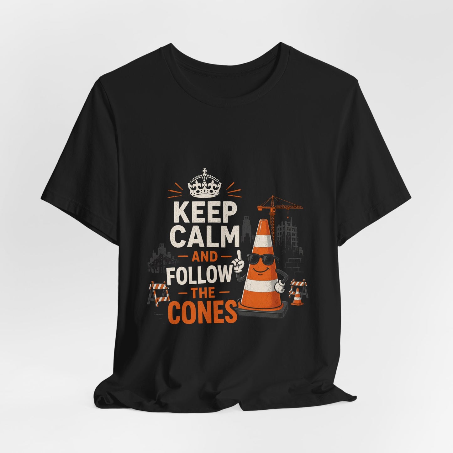 Keep Calm and Follow the Cones T-Shirt — Construction Humor Tee for Road Workers & Drivers