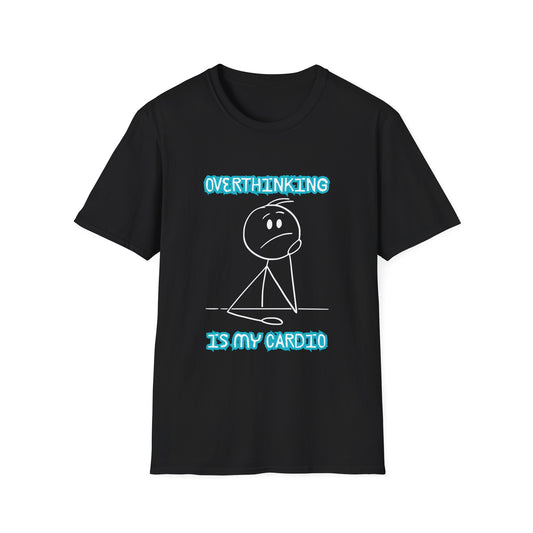 Overthinking Is My Cardio T-Shirt — Funny Mental Health Graphic Tee