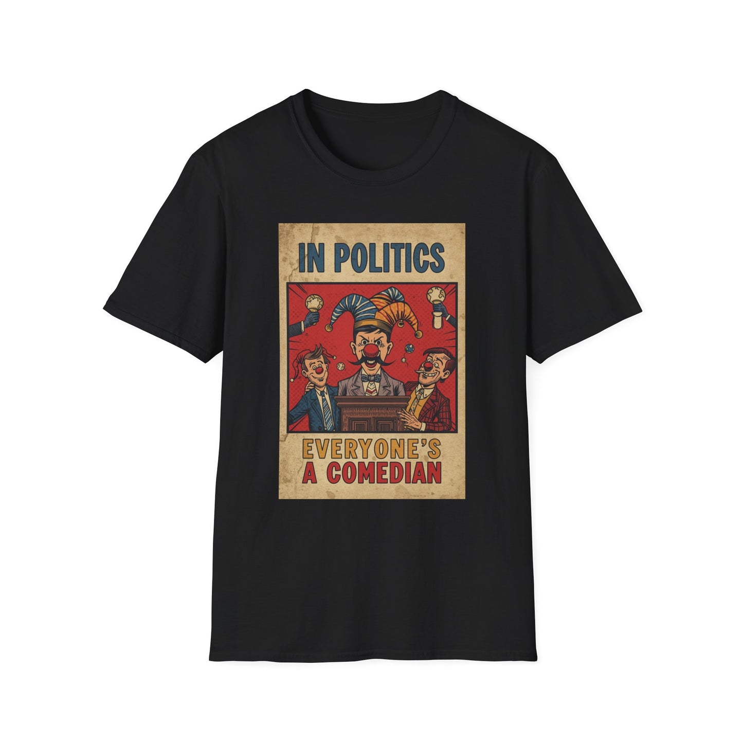 Political Satire T-Shirt — "In Politics Everyone's a Comedian" Vintage Poster Tee