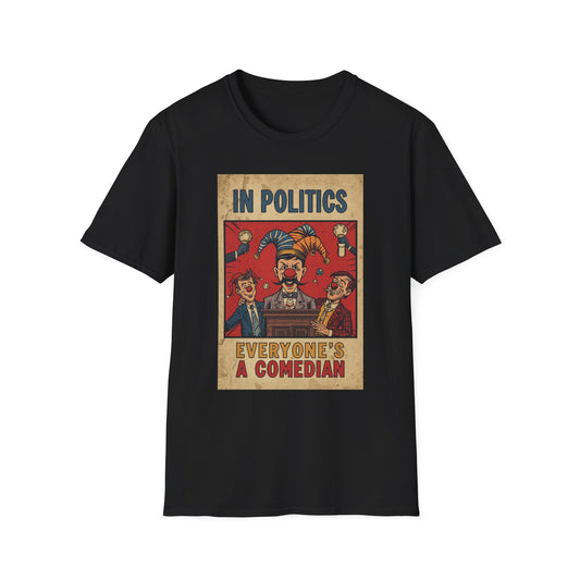 Political Satire T-Shirt — "In Politics Everyone's a Comedian" Vintage Poster Tee