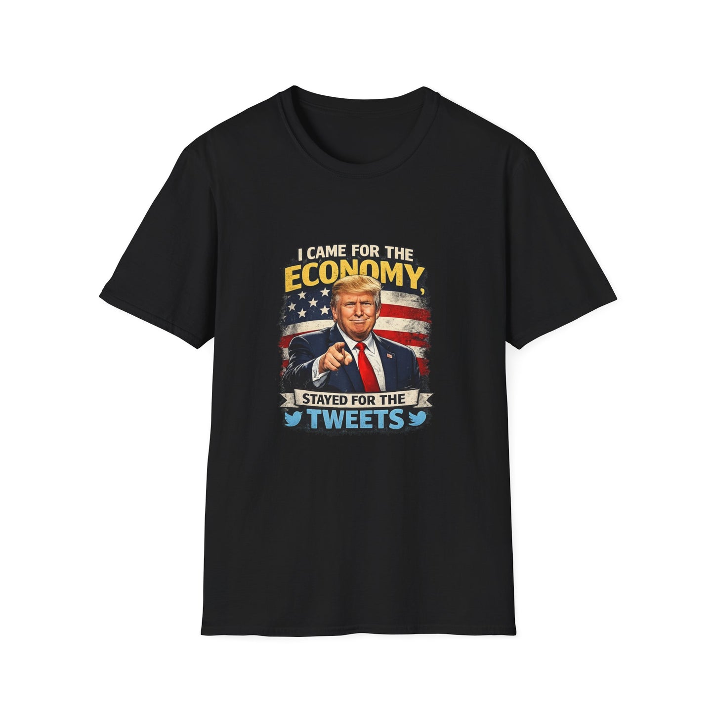 Patriotic Political T-Shirt — "I Came for the Economy, Stayed for the Tweets"