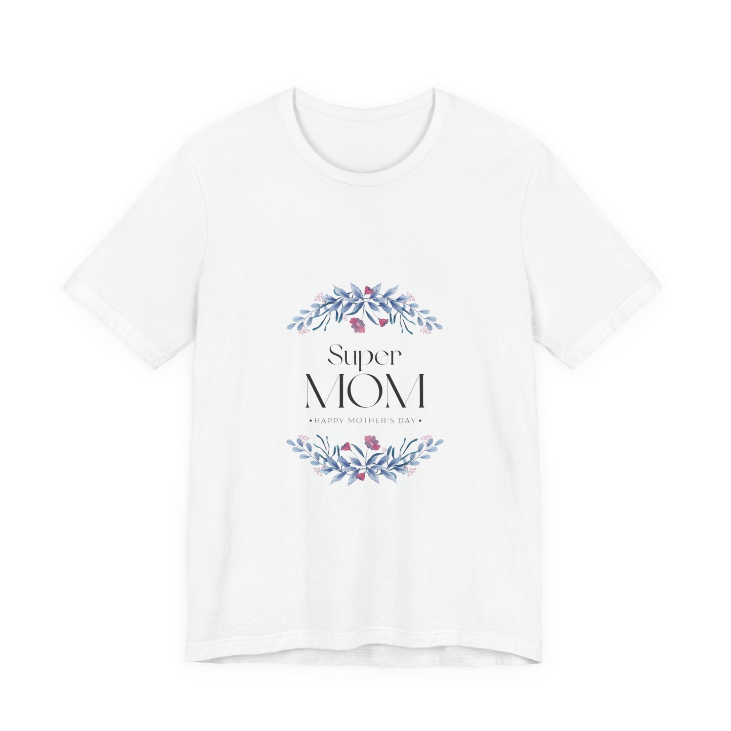 Super Mom Floral T-Shirt – Mother's Day Gift Tee