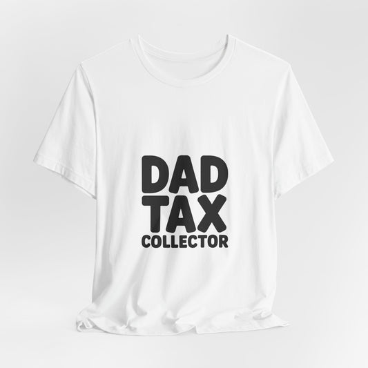 Dad Tax Collector T‑Shirt — Funny Father’s Day Tee for Dads