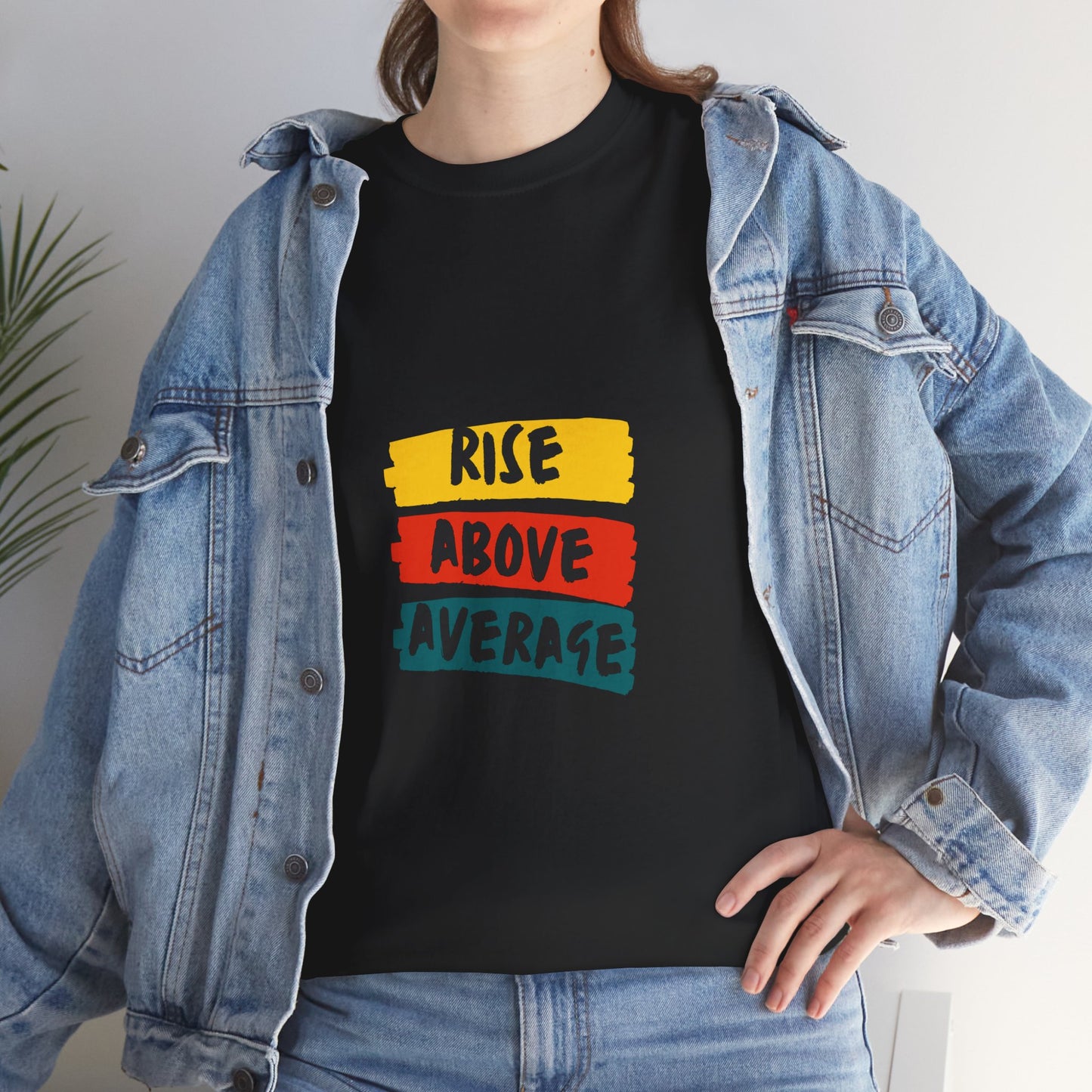 Rise Above Average T-Shirt — Motivational Graphic Tee