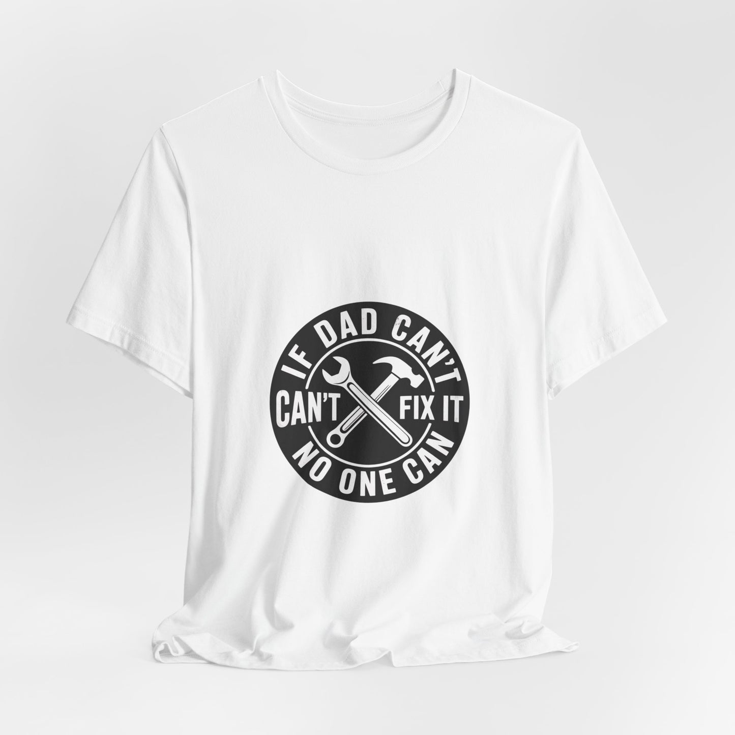 Dad Fixes Everything T-Shirt – “If Dad Can’t Fix It No One Can” Tool Graphic Tee