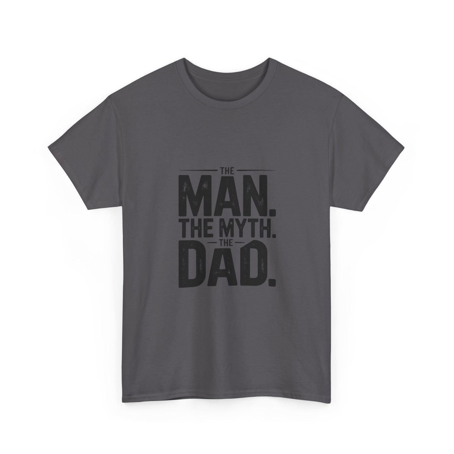 Dad Tee — "The Man. The Myth. The Dad." Graphic Father's Day T-Shirt