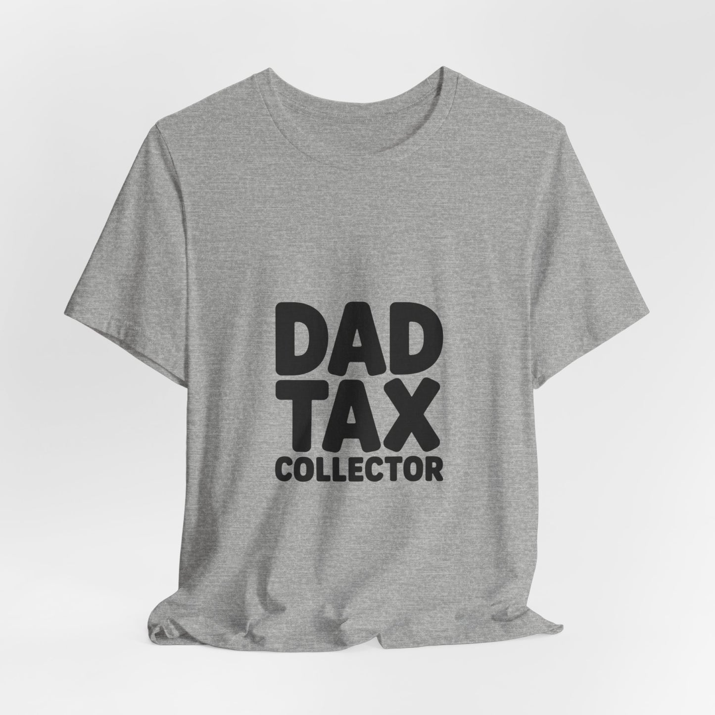 Dad Tax Collector T‑Shirt — Funny Father’s Day Tee for Dads