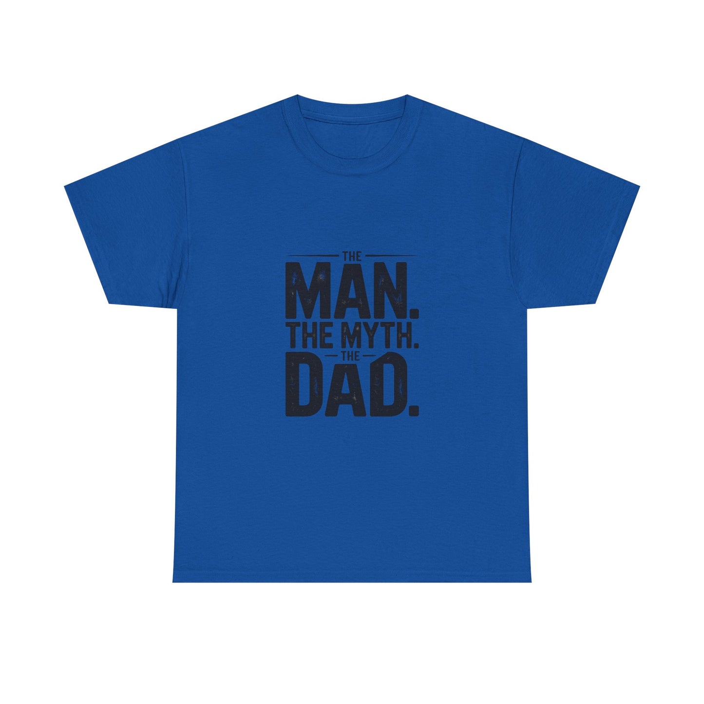 Dad Tee — "The Man. The Myth. The Dad." Graphic Father's Day T-Shirt