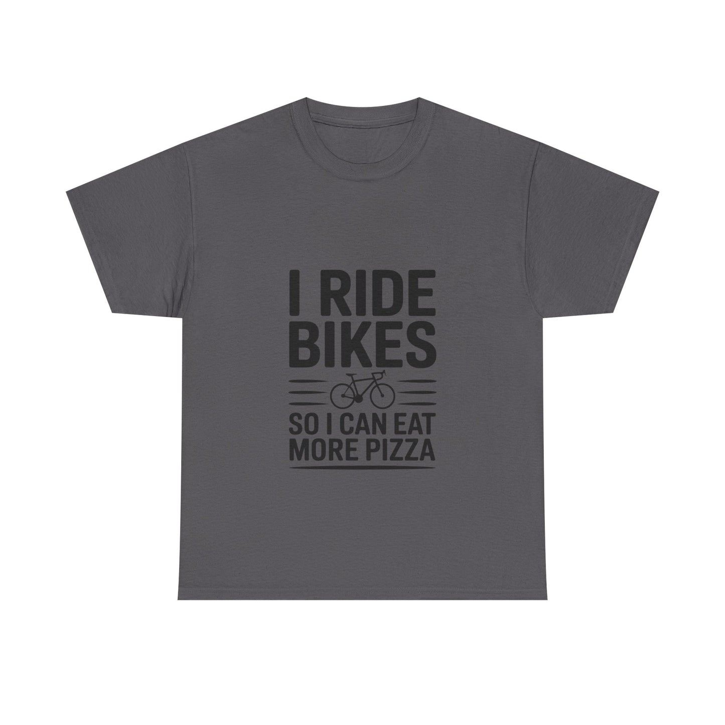 I Ride Bikes So I Can Eat More Pizza T-Shirt