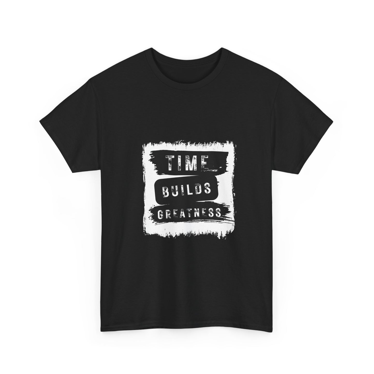Time Builds Greatness T-Shirt — Inspirational Motivational Tee