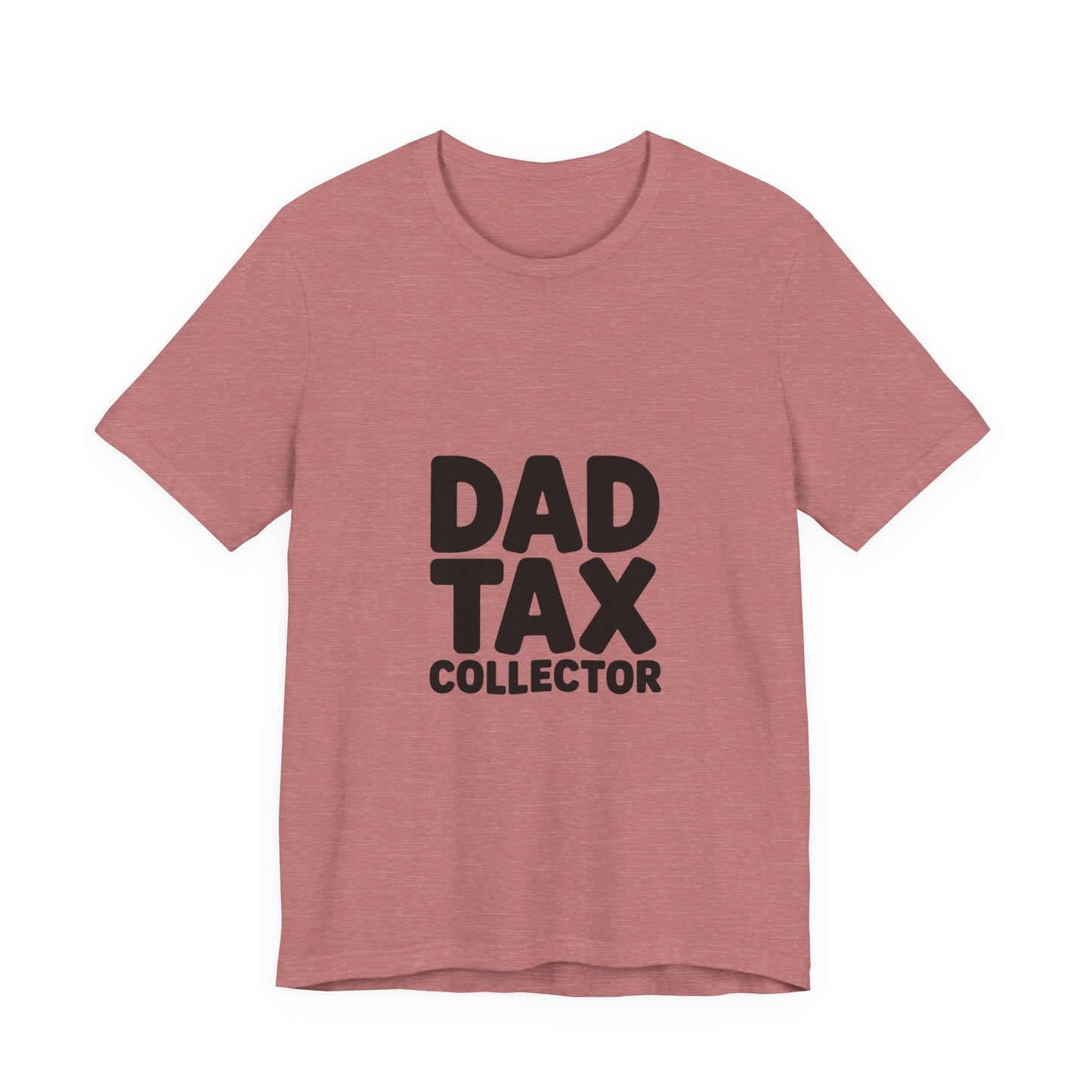 Dad Tax Collector T‑Shirt — Funny Father’s Day Tee for Dads