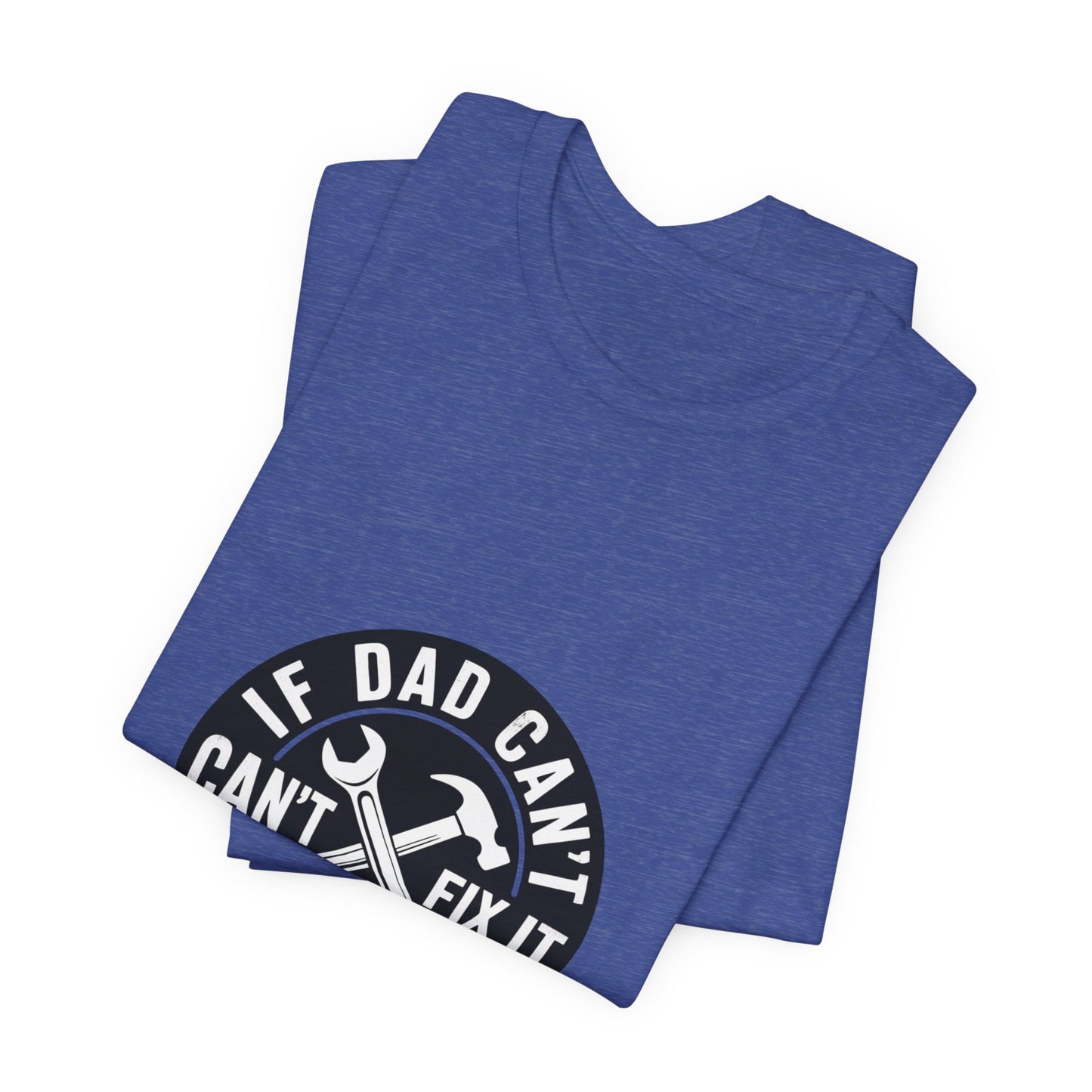 Dad Fixes Everything T-Shirt – “If Dad Can’t Fix It No One Can” Tool Graphic Tee