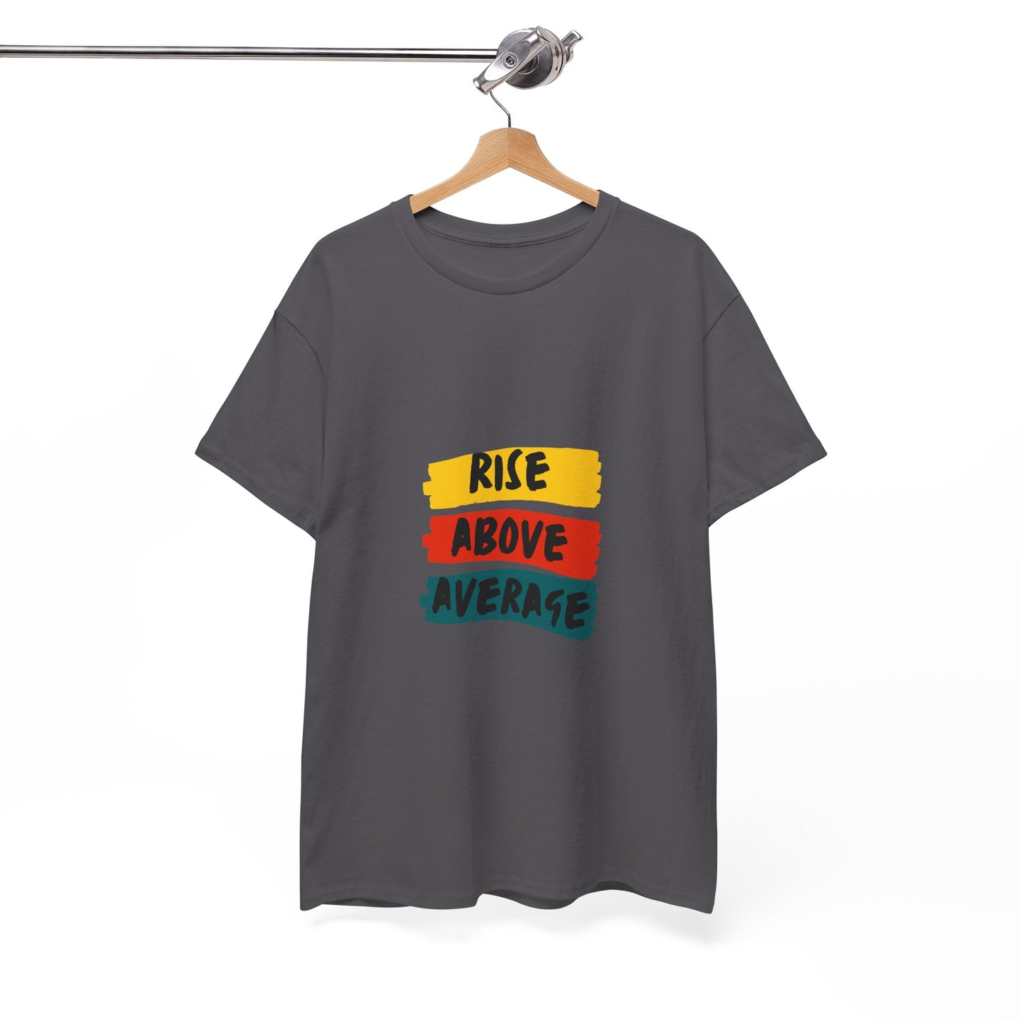 Rise Above Average T-Shirt — Motivational Graphic Tee